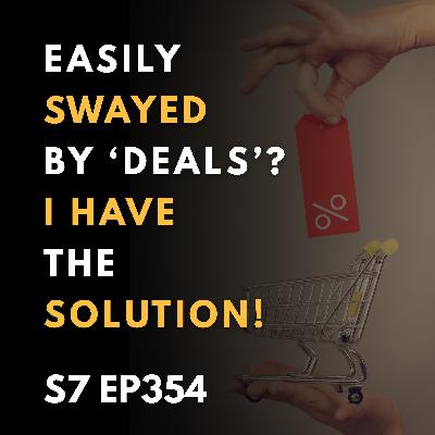 Easily Swayed by ‘Deals’? I have the solution! Easily Swayed by ‘Deals’? I have the solution!