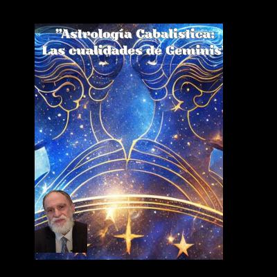 Astrología Cabalistica:Las cualidades de Geminis" Astrología Cabalistica:Las cualidades de Geminis"