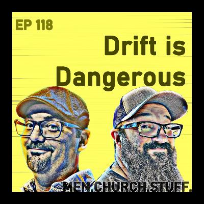 118. Drift Is Dangerous