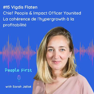 #15 [CULTURES FORTES DE LA TECH] Younited - La cohérence, de l'hypergrowth à la profitabilité