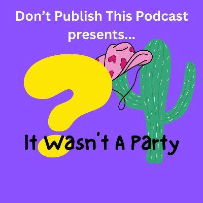 S2 E5: It Wasn't A Party
