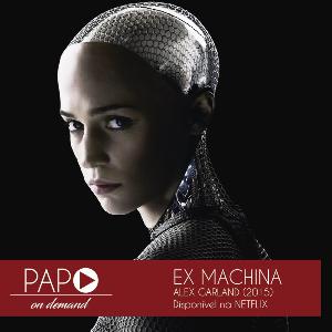 Papo On Demand - 007: Ex Machina