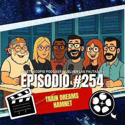 Podcast Cinetoscopio 254 | Train Dreams y Hamnet