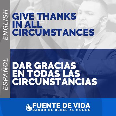 11-21-18 - Give Thanks In All Circumstances - Jonathan J. Berrios 11-21-18 - Give Thanks In All Circumstances - Jonathan J. Berrios
