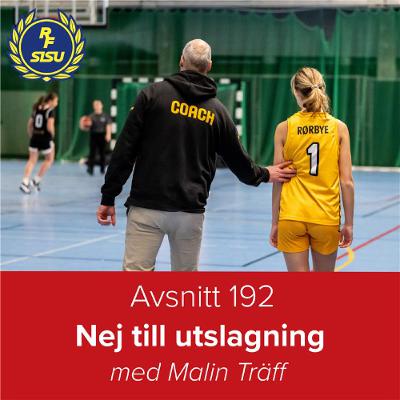 Avsnitt 192 - Nej till utslagning (Malin Träff)