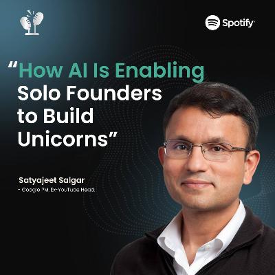 #56 Why Startups Might Never Look the Same Again | Satyajeet Salgar, Google Applied AI Lead #56 Why Startups Might Never Look the Same Again | Satyajeet Salgar, Google Applied AI Lead