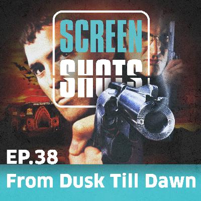 Ep. 38 - From Dusk Till Dawn (1996) - Retrospektive