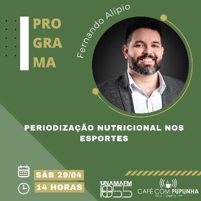 Ep. 112 - Periodização Nutricional nos Esportes | Fernando Alípio