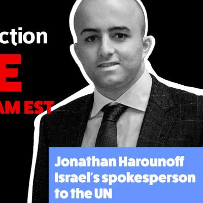 TJF Live #130 | Jonathan Harounoff, Israel's spokesperson to the UN