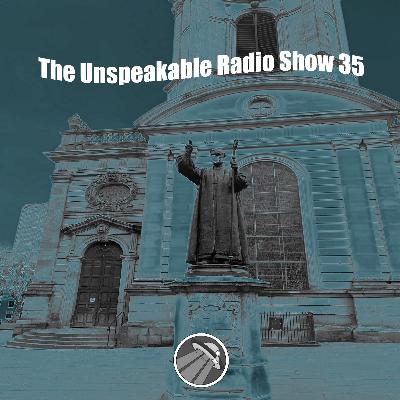 The Unspeakable Radio Show 35