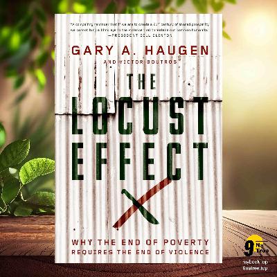 [Review] The Locust Effect: Why the End of Poverty Requires the End of Violence (Gary A. Haugen) Summarized