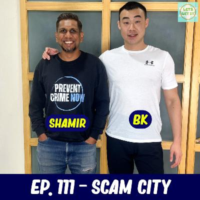 #111 - Scam City Ft. Shamir Rajadurai