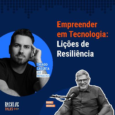 #22: Empreender em Tecnologia: Lições de Resiliência