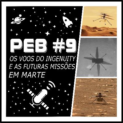 PEB #9 - Os voos do Ingenuity e as futuras missões em Marte