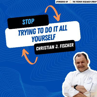 Stop Trying To Do It All Yourself Stop Trying To Do It All Yourself