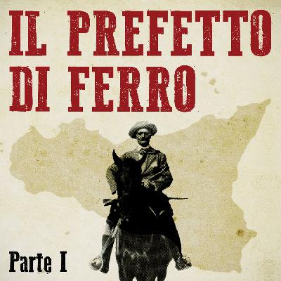 Il Prefetto di Ferro, Parte I. Un poliziotto nato Il Prefetto di Ferro, Parte I. Un poliziotto nato