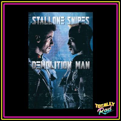 Totally Rad Movie Podcast - Episode 12: Demolition Man