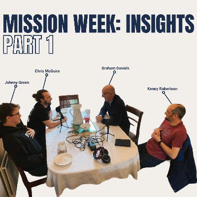 Mission Week Insights : Part One Mission Week Insights : Part One