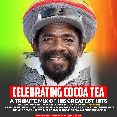 Cocoa Tea Tribute Mix (RIP) - Reggae Legend - Celebrating His Greatest Hits