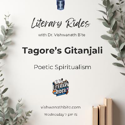 62: Tagore’s Gitanjali: Poetic Spiritualism