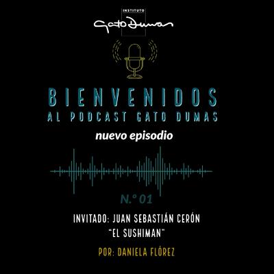 El Sushiman | Podcast Gato Dumas #1