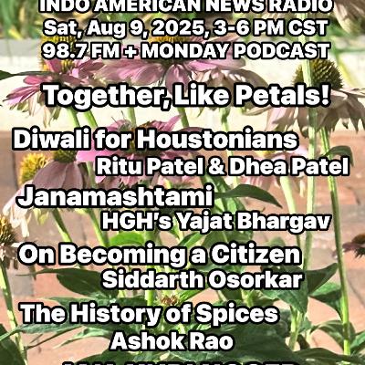 IANR 2532 080925 Diwali for Houstonians by Ritu Patel & Dhea Patel, Janamashtami by Yajat Bhargav, Citizenship by Siddarth Osorkar, History of Spices by Ashok Rao