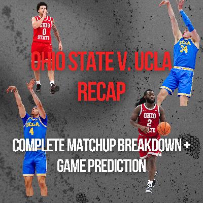 Ohio State v. UCLA Recap | Ohio State Improves Resume with Win Over Bruins, Big Three's Big Game, Jake Diebler's Best Gameplan, Excellent Paint Defense, Biggest Takeaways + Ohio State's Resume