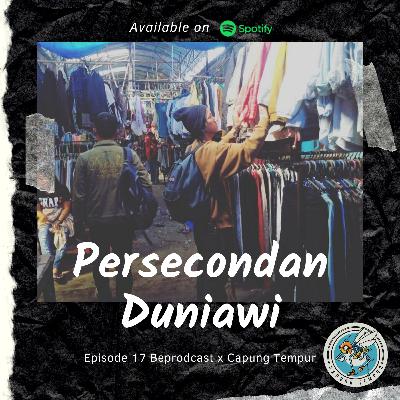 Eps 17 - Persecondan Duniawi with Capung Tempur