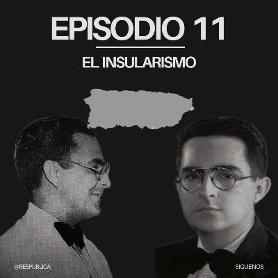 |EP.11| El Insularismo