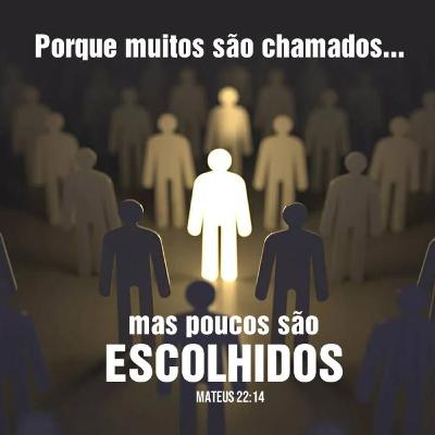 Porque muitos são chamados, mas poucos são escolhidos?