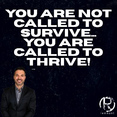 You Are Not Called To Survive...You Are Called To Thrive! | The Todd Coconato Show