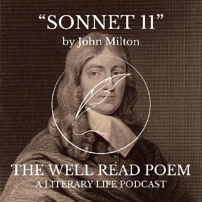 S17E3: "Sonnet 11: On the Desecration Which Followed My Writing Certain Treatises" by John Milton S17E3: "Sonnet 11: On the Desecration Which Followed My Writing Certain Treatises" by John Milton