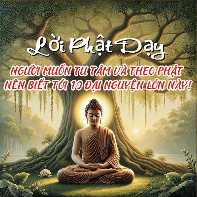 NGƯỜI MUỐN TU TÂM VÀ THEO PHẬT NÊN BIẾT TỚI 10 ĐẠI NGUYỆN LỚN NÀY!