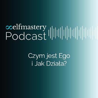 Czym jest ego i jak działa Czym jest ego i jak działa