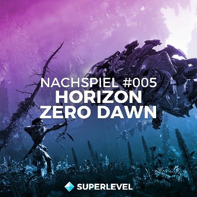 Nachspiel #005: Horizon Zero Dawn