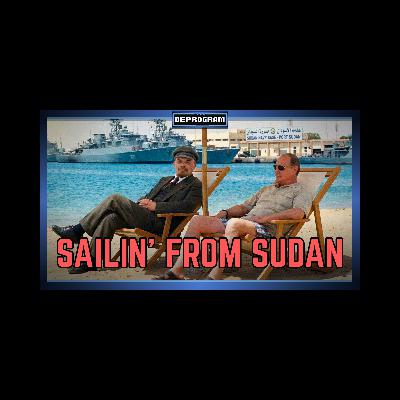 Sailin’ From Sudan | DeProgram with Ted Rall and John Kiriakou Sailin’ From Sudan | DeProgram with Ted Rall and John Kiriakou