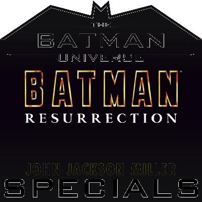 TBU Specials Episode 58: Talking Batman: Resurrection
