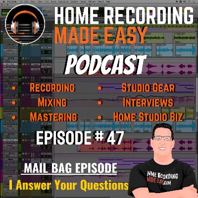 Mail Bag Episode - I Answer Your Questions - #47
