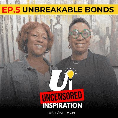 Unbreakable Bonds Unbreakable Bonds