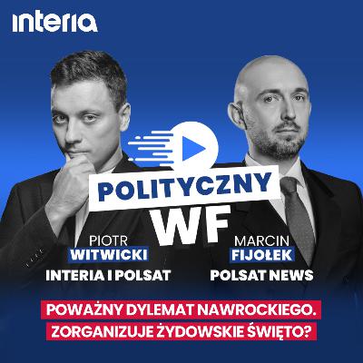 Poważny dylemat Nawrockiego. Zorganizuje żydowskie święto? | Polityczny WF #38