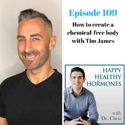 109: How to create a chemical-free body with Tim James
