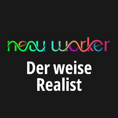 #86 New Worker Welten brauchen weise Realisten!
