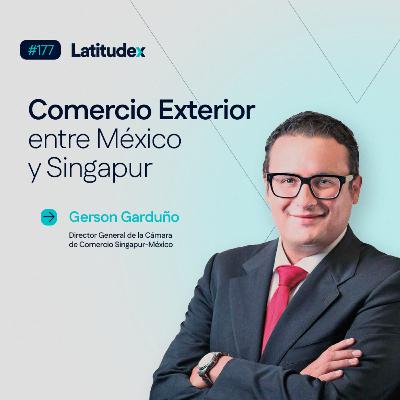 Podcast 177 Comercio Exterior entre México y Sinagupr