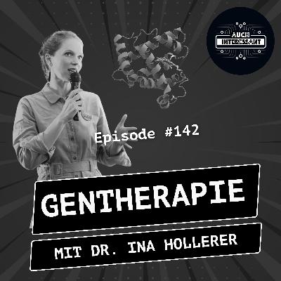 #142 Gentherapie - mit Dr. Ina Hollerer