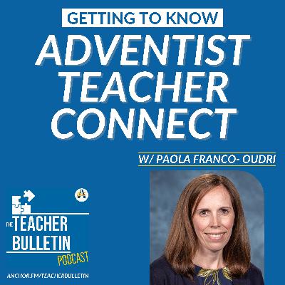 Getting to Know Adventist Teacher Connect (w/ Paola Franco-Oudri)