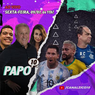 LIVE PAPO 10 com ZICO - Brasil x Argentina, Inglaterra x Itália e Flamengo em fase ruim