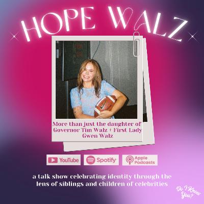 Hope Walz on Owning Her Identity, Campaign Life with Dad Tim Walz, Handling Online Criticism, & More Hope Walz on Owning Her Identity, Campaign Life with Dad Tim Walz, Handling Online Criticism, & More