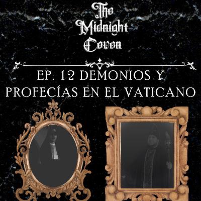 T4 | EP 12 Demonios y profecías en el vaticano