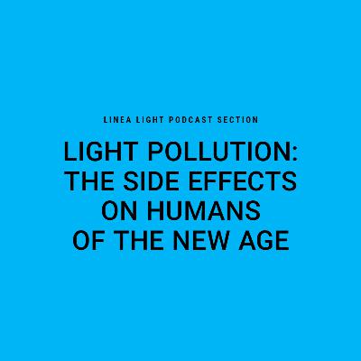 Light pollution: the side effects on humans of the new age | Raluca Dascalita