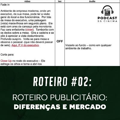 📝 ROTEIRO PUBLICITÁRIO: diferenças pro de Cinema e Dicas de Mercado | Podcast SB Cinema #02